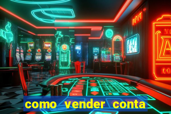 como vender conta de jogo